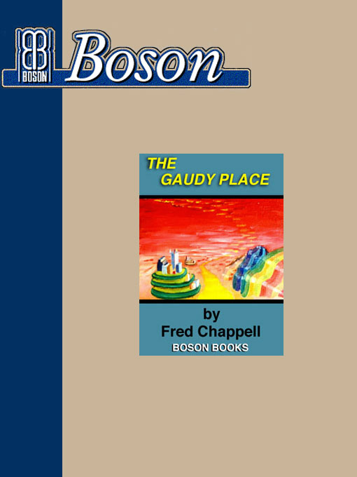 Title details for The Gaudy Place by Fred Chappell - Available